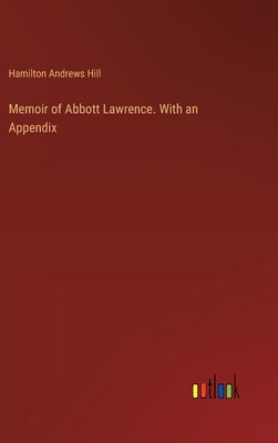 Memoir of Abbott Lawrence. With an Appendix 3385323576 Book Cover