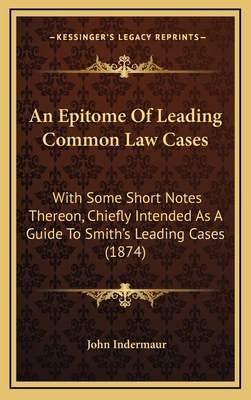 An Epitome of Leading Common Law Cases: With So... 1164687166 Book Cover