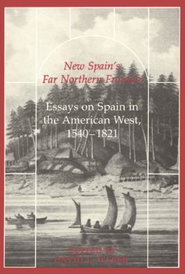 New Spain's Far Northern Frontier: Essays on Sp... 0870742809 Book Cover