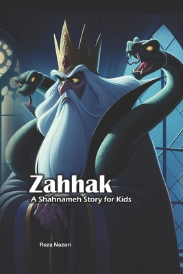 Zahhak: A Shahnameh Story for Kids B0D59F12LF Book Cover