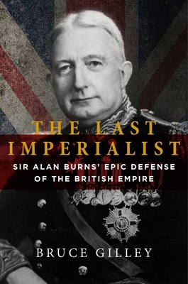 The Last Imperialist: Sir Alan Burns' Epic Defe... 1684512174 Book Cover