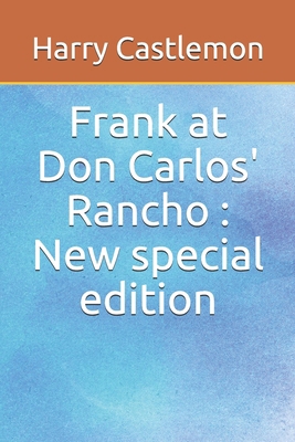 Frank at Don Carlos' Rancho: New special edition 1671173546 Book Cover