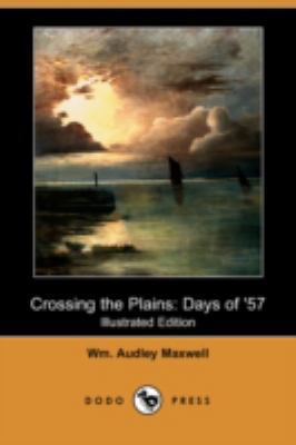 Crossing the Plains: Days of '57 (Illustrated E... 1409950727 Book Cover