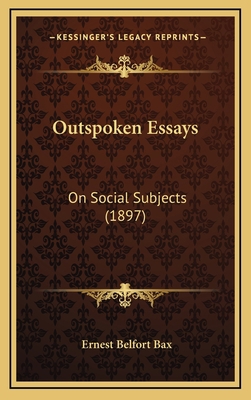 Outspoken Essays: On Social Subjects (1897) 1167079094 Book Cover