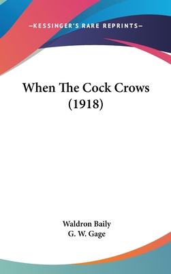 When The Cock Crows (1918) 143743665X Book Cover