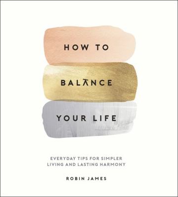 How to Balance Your Life: Everyday Tips for Sim... 1786857766 Book Cover