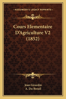 Cours Elementaire D'Agriculture V2 (1852) [French] 1168155681 Book Cover