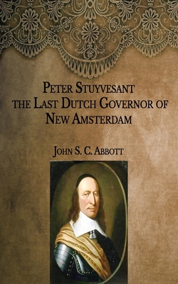 Peter Stuyvesant: the Last Dutch Governor of Ne... B08TFT17DJ Book Cover