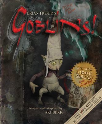 Brian Froud's Goblins 10 1/2 Anniversary Edition 1419718614 Book Cover