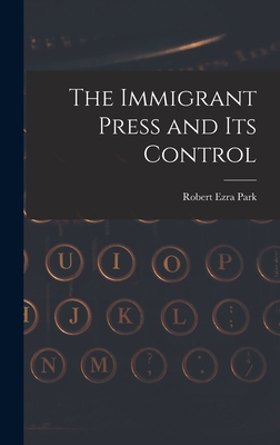 The Immigrant Press and its Control 1016001010 Book Cover