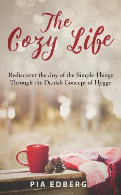 The Cozy Life: Rediscover the Joy of the Simple... 1530746493 Book Cover