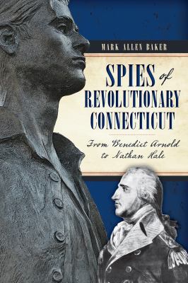 Spies of Revolutionary Connecticut:: From Bened... 1626194076 Book Cover