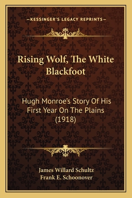 Rising Wolf, The White Blackfoot: Hugh Monroe's... 1166986357 Book Cover