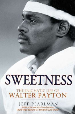 Sweetness: The Enigmatic Life of Walter Payton 159240653X Book Cover