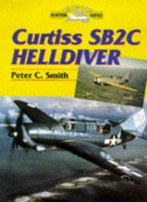 Curtiss SB2C Helldiver (Crowood Aviation Series) 1861261411 Book Cover