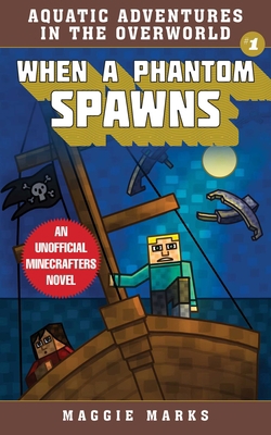 When a Phantom Spawns, 1: An Unofficial Minecra... 1510747265 Book Cover