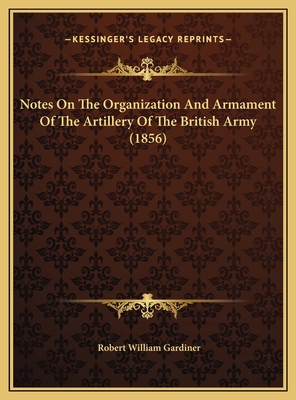 Notes On The Organization And Armament Of The A... 116954116X Book Cover