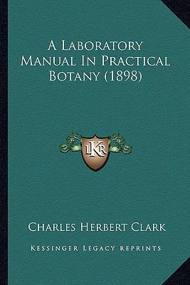 A Laboratory Manual In Practical Botany (1898) 1164126393 Book Cover
