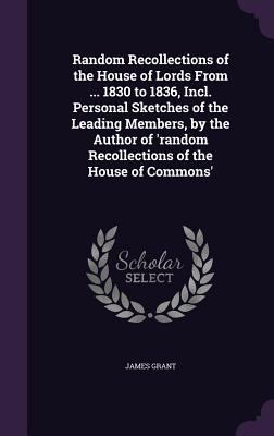 Random Recollections of the House of Lords From... 1358157723 Book Cover