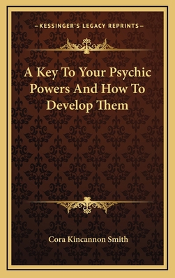 A Key To Your Psychic Powers And How To Develop... 1164474537 Book Cover