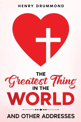 The Greatest Thing in the World: And Other Addr... 1611048141 Book Cover