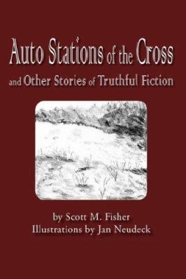 Auto Stations of the Cross and Other Stories of... 1425915965 Book Cover