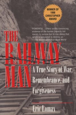 The Railway Man: A True Story of War, Remembran... 0345406680 Book Cover