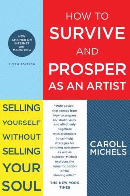 How to Survive and Prosper as an Artist: Sellin... 0805088482 Book Cover