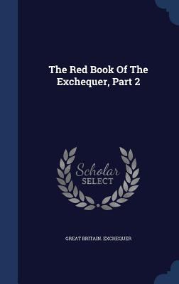 The Red Book Of The Exchequer, Part 2 1340123495 Book Cover