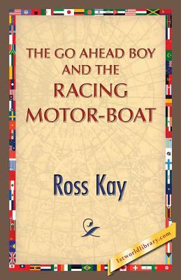 The Go Ahead Boy and the Racing Motor-Boat 1421850273 Book Cover