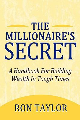 The Millionaire's Secret: A Handbook for Buildi... 1450207235 Book Cover