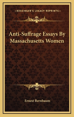 Anti-Suffrage Essays By Massachusetts Women 1163533971 Book Cover