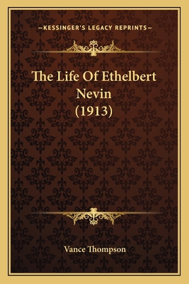 The Life Of Ethelbert Nevin (1913) 1164021605 Book Cover