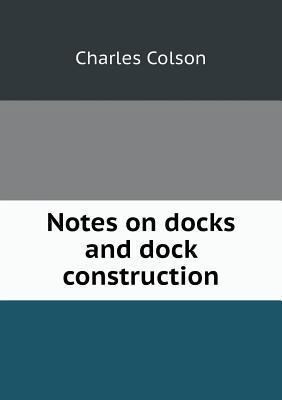 Notes on docks and dock construction 551890116X Book Cover