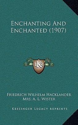 Enchanting and Enchanted (1907) 1164731637 Book Cover