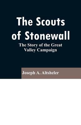 The Scouts of Stonewall: The Story of the Great... 9353296536 Book Cover