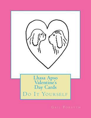 Lhasa Apso Valentine's Day Cards: Do It Yourself 1523419113 Book Cover