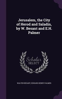 Jerusalem, the City of Herod and Saladin, by W.... 1340968169 Book Cover