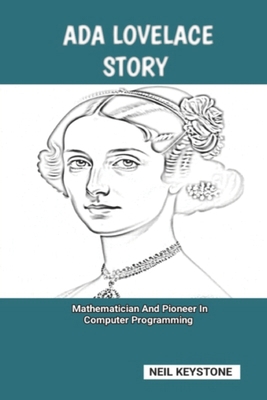 ADA Lovelace Story: Mathematician And Pioneer I... B0DSB64KR9 Book Cover