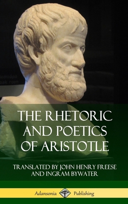 The Rhetoric and Poetics of Aristotle (Hardcover) 1387900560 Book Cover