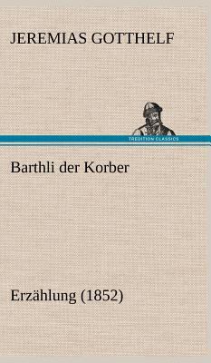 Barthli Der Korber [German] 3847249983 Book Cover