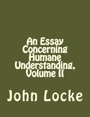 An Essay Concerning Humane Understanding, Volum... 1534863699 Book Cover