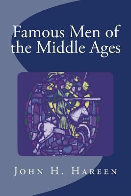 Famous Men of the Middle Ages 1482613654 Book Cover