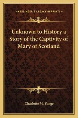 Unknown to History a Story of the Captivity of ... 1162796774 Book Cover