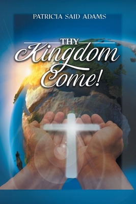 Thy Kingdom Come 1638125627 Book Cover