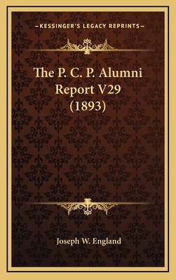 The P. C. P. Alumni Report V29 (1893) 1167098587 Book Cover