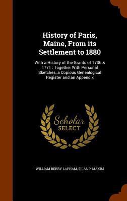 History of Paris, Maine, from Its Settlement to... 1343677319 Book Cover