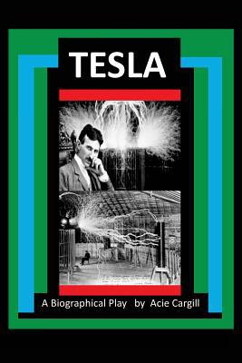 Tesla - A Biographical Play 1537031554 Book Cover