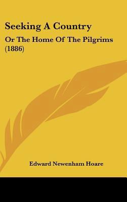 Seeking A Country: Or The Home Of The Pilgrims ... 1104207516 Book Cover