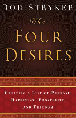 The Four Desires: Creating a Life of Purpose, H... 0553803980 Book Cover